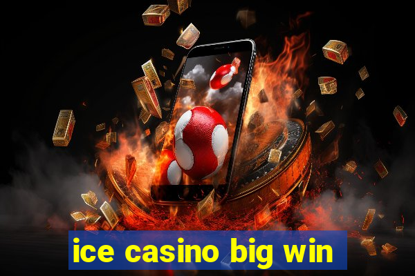 ice casino big win